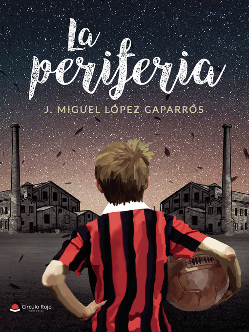 Title details for La Periferia by J. Miguel López Caparrós - Available